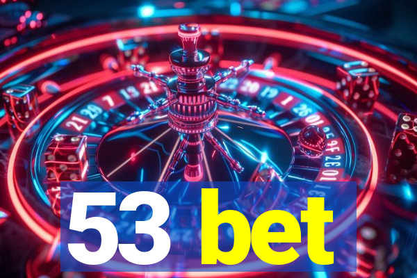 53 bet